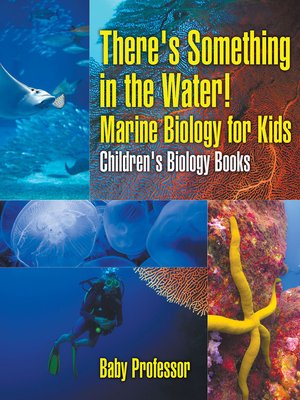 cover image of There's Something in the Water!--Marine Biology for Kids--Children's Biology Books